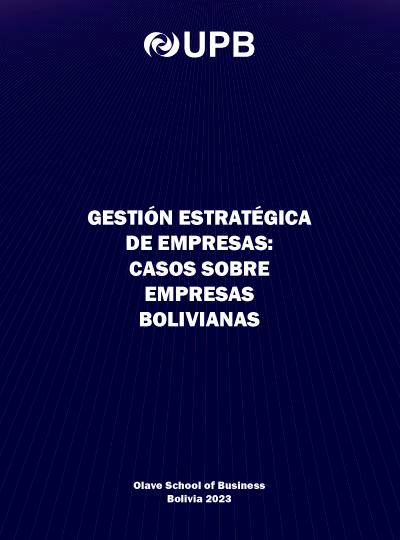 Gestión estratégica de empresas: Casos sobre empresas bolivianas, primera versión