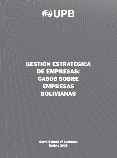 Gestión estratégica de empresas: Casos sobre empresas bolivianas, segunda versión